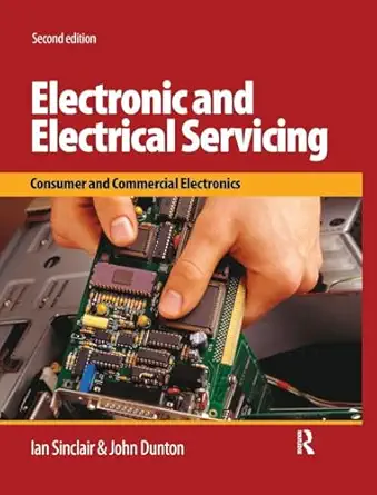 electronic and electrical servicing consumer and commercial electronics 1st edition john dunton 113813998x,