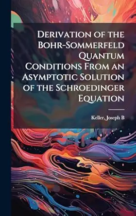 derivation of the bohr sommerfeld quantum conditions from an asymptotic solution of the schroedinger equation
