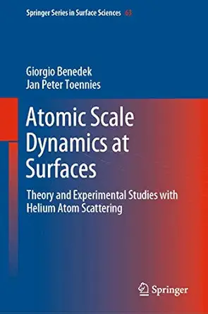 atomic scale dynamics at surfaces theory and experimental studies with helium atom scattering 1st edition