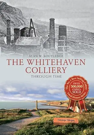 the whitehaven colliery through time 1st edition alan w routledge 1445640031, 978-1445640037