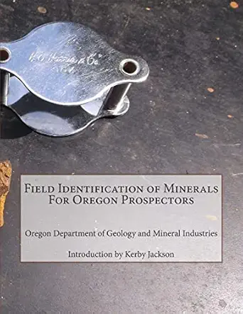field identification of minerals for oregon prospectors 1st edition oregon department of geology and mineral