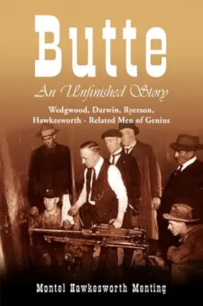 butte an unfinished story wedgwood darwin ryerson hawkesworth related men of genius 1st edition montel