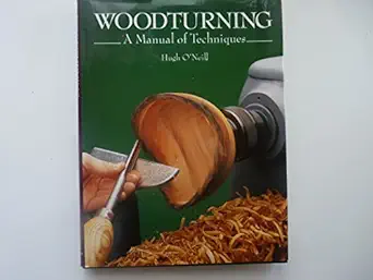 woodturning a manual of techniques 1st edition hugh o\\\\\\\'neill 1852231831, 978-1852231835