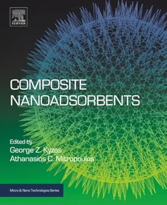 composite nanoadsorbents 1st edition george z kyzas phd ,athanasios c mitrpoulos 0128141328, 978-0128141328