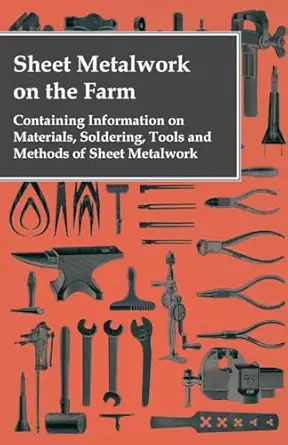 sheet metalwork on the farm containing information on materials soldering tools and methods of sheet