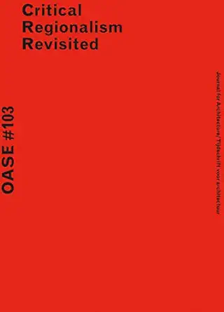 oase 103 critical regionalism revisited 1st edition lea catherine szacka ,va c ronique patteeuw ,hans teerds