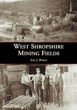 west shropshire mining fields 1st edition ivor j brown 0752423630, 978-0752423630