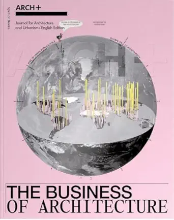 arch+ the business of architecture 1st edition anh linh ngo ,arno brandlhuber ,ludwig engel ,olaf grawert