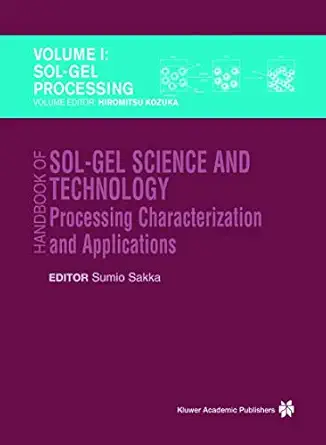 handbook of sol gel science and technology processing characterization and applications v i sol gel