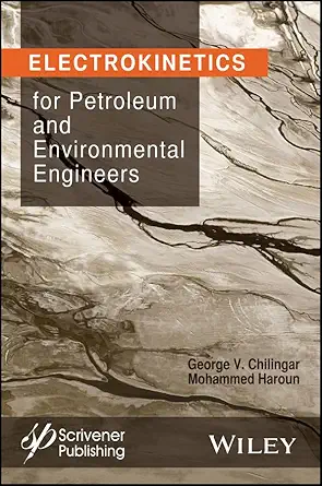 electrokinetics for petroleum and environmental engineers 1st edition g v chilingar ,mohammed haroun