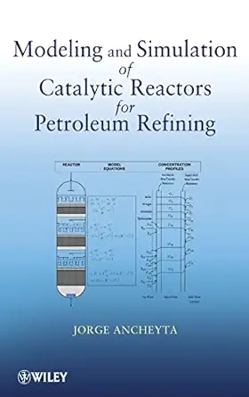 modeling and simulation of catalytic reactors for petroleum refining 1st edition jorge ancheyta 0470185309,