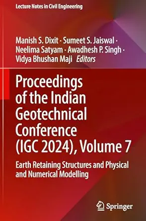 proceedings of the indian geotechnical conference volume 7 earth retaining structures and physical and