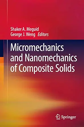micromechanics and nanomechanics of composite solids 1st edition shaker a meguid ,george j weng 3319527932,