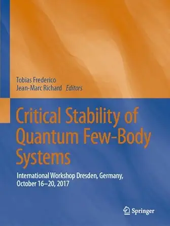 critical stability of quantum few body systems international workshop dresden germany october 16 20 2017 1st