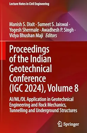 proceedings of the indian geotechnical conference volume 8 ai/ml/dl application in geotechnical engineering