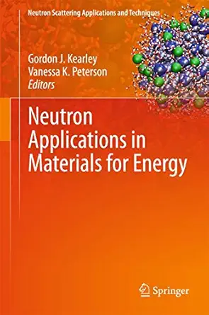 neutron applications in materials for energy 1st edition gordon j kearley ,vanessa k peterson 3319066552,