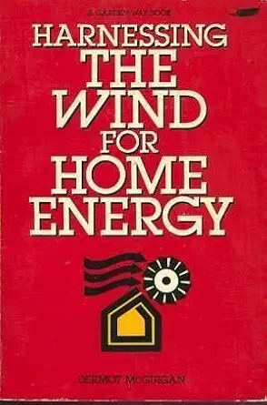 harnessing the wind for home energy by mcguigan dermot paperback 1st edition dermot mcguigan 0882661183,