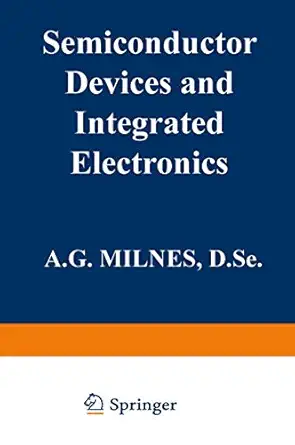 semiconductor devices and integrated electronics 1st edition a g milnes 0442236603, 978-0442236601