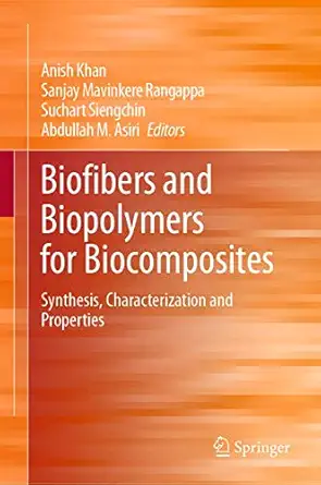 biofibers and biopolymers for biocomposites synthesis characterization and properties 1st edition anish khan