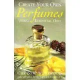 create your own perfumes using essential oils 1st edition chrissie wildwood 0749913932, 978-0749913939