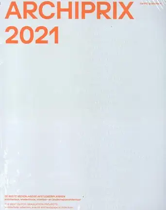 archiprix 2021 the best dutch graduation projects architecture urbanism landscape architecture 1st edition