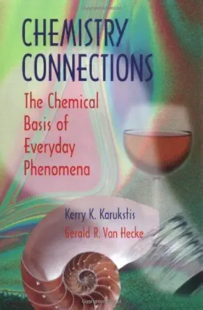 chemistry connections the chemical basis of everyday phenomena 1st edition kerry k karukstis 0124008607,