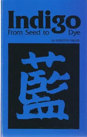indigo from seed to dye 1st edition dorothy miller 0960406018, 978-0960406012