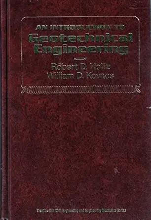 an introduction to geotechnical engineering 1st edition robert d holtz ,william d kovacs 0134843940,