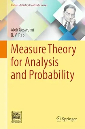 measure theory for analysis and probability 1st edition alok goswami ,b v rao 9819779286, 978-9819779284