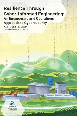 resilience through cyber informed engineering an engineering and operations approach to cybersecurity 1st