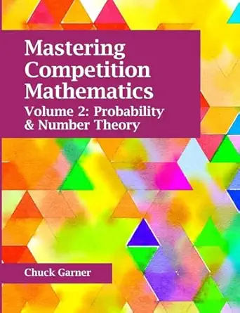 mastering competition mathematics volume 2 probability and number theory 1st edition chuck garner 1300272236,