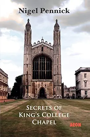 secrets of kings college chapel 1st edition nigel pennick 190465858x, 978-1904658580