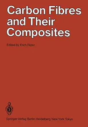 carbon fibres and their composites based on papers presented at the international conference on carbon fibre