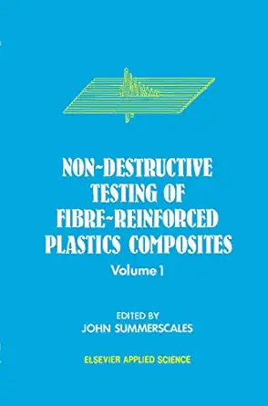 non destructive testing of fibre reinforced plastics composites 1st edition j summerscales 1851660933,