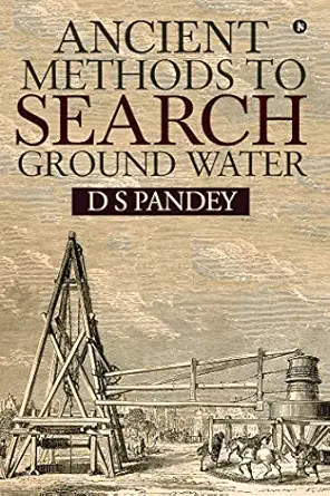 ancient methods to search ground water 1st edition d s pandey 1684662702, 978-1684662708
