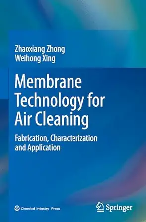 membrane technology for air cleaning fabrication characterization and application 1st edition zhaoxiang zhong