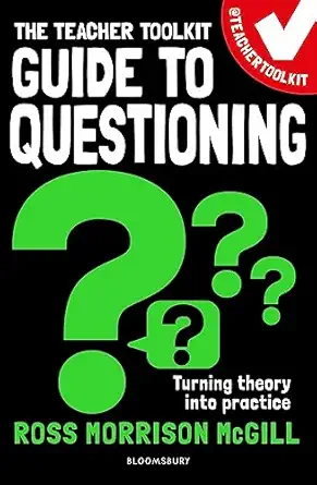 the teacher toolkit guide to questioning 1st edition ross morrison mcgill 1472989384, 978-1472989383