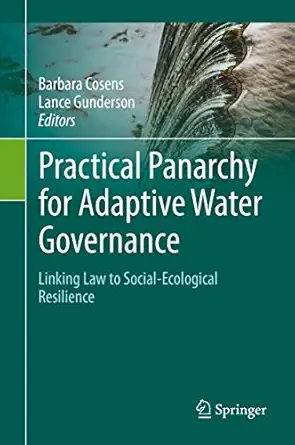 practical panarchy for adaptive water governance linking law to social ecological resilience 1st edition
