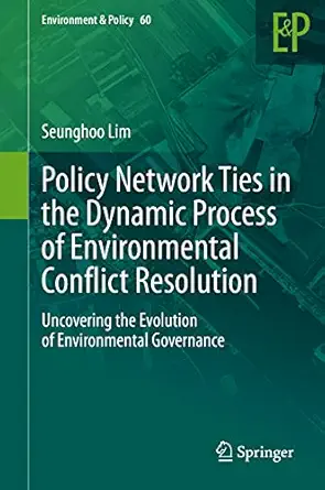 policy network ties in the dynamic process of environmental conflict resolution uncovering the evolution of