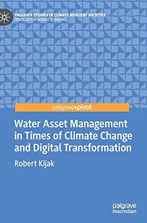 water asset management in times of climate change and digital transformation 1st edition robert kijak
