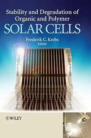 stability and degradation of organic and polymer solar cells 1st edition frederik c krebs 1119952514,
