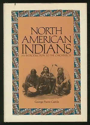 north american indians an introduction to the chichimeca 1st edition george p castile 0070102333,