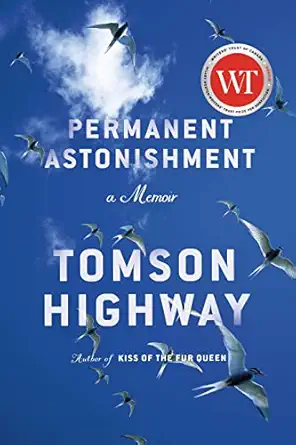 permanent astonishment a memoir 1st edition tomson highway 0385696205, 978-0385696203