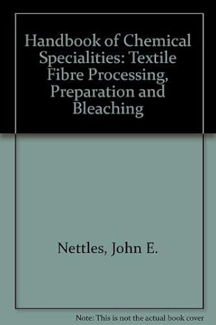 handbook of chemical specialties textile fiber processing preparation and bleaching 1st edition nettles, john
