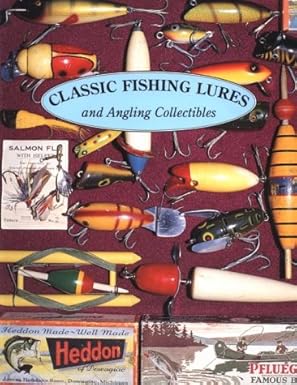classic fishing lures and angling collectibles 1st edition d b homel 1879522098, 978-1879522091