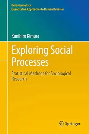 exploring social processes statistical methods for sociological research 1st edition kunihiro kimura
