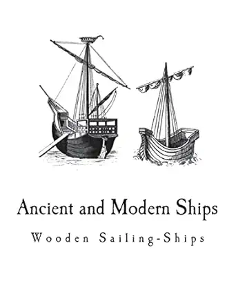ancient and modern ships wooden sailing ships 1st edition sir george c v holmes 1721630287, 978-1721630288