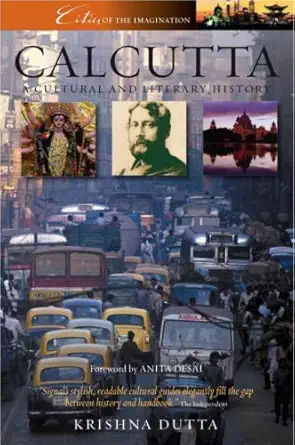 calcutta a cultural and literary history paperback jan 01 2009 krishna dutta 1st edition krishna dutta