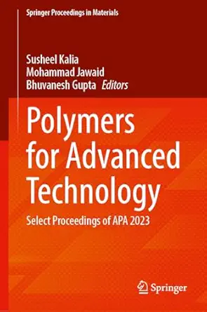 polymers for advanced technology select proceedings of apa 2023 1st edition susheel kalia ,mohammad jawaid