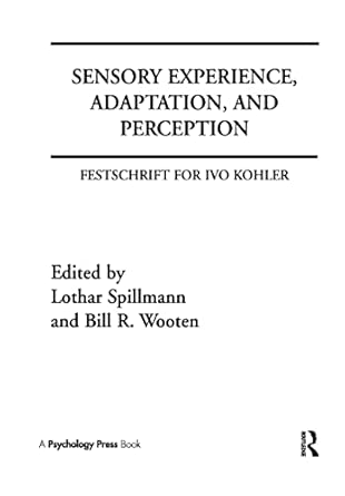 sensory experience adaptation and perception festschrift for ivo kohler 1st edition lothar spillman ,bill r
